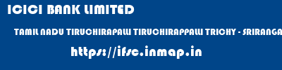 ICICI BANK LIMITED  TAMIL NADU TIRUCHIRAPALLI TIRUCHIRAPPALLI TRICHY - SRIRANGAM  ifsc code
